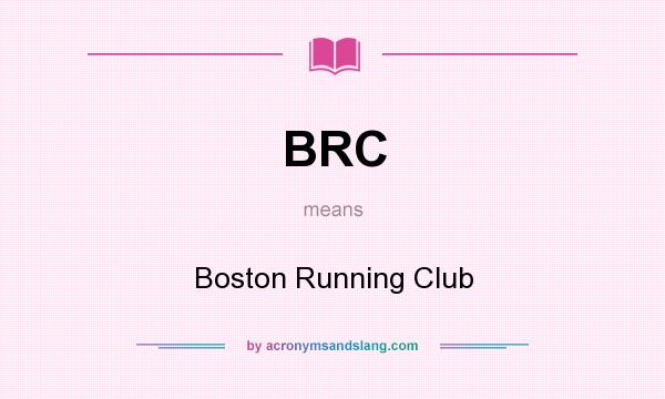 What does BRC mean? It stands for Boston Running Club
