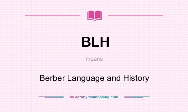 What does BLH mean? It stands for Berber Language and History