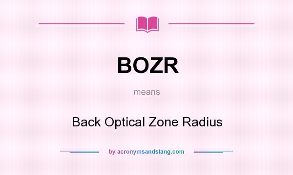 What does BOZR mean? It stands for Back Optical Zone Radius