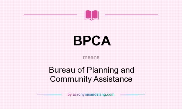 What does BPCA mean? It stands for Bureau of Planning and Community Assistance