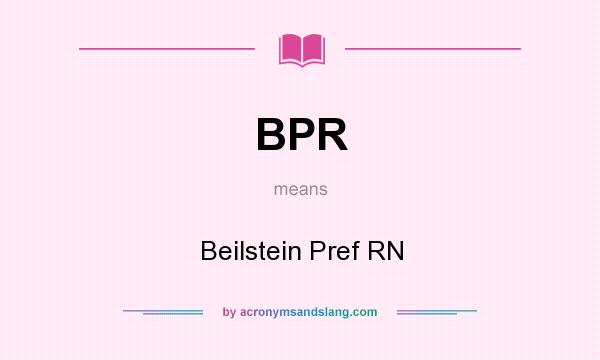 What does BPR mean? It stands for Beilstein Pref RN
