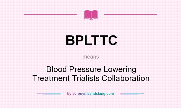 What does BPLTTC mean? It stands for Blood Pressure Lowering Treatment Trialists Collaboration