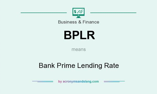 What does BPLR mean? It stands for Bank Prime Lending Rate
