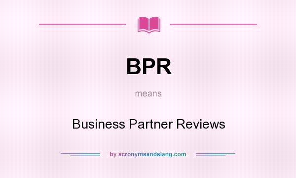 What does BPR mean? It stands for Business Partner Reviews