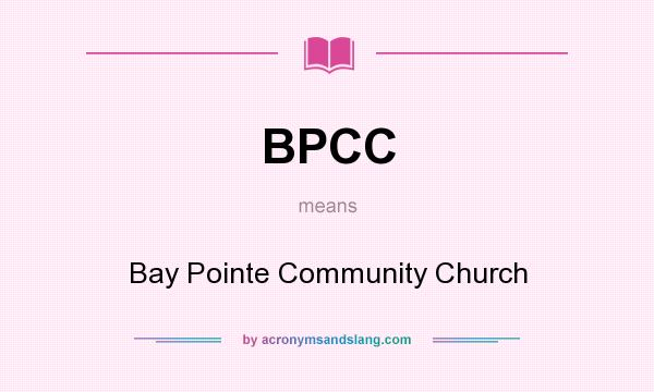 What does BPCC mean? It stands for Bay Pointe Community Church