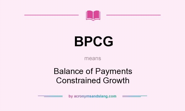 What does BPCG mean? It stands for Balance of Payments Constrained Growth
