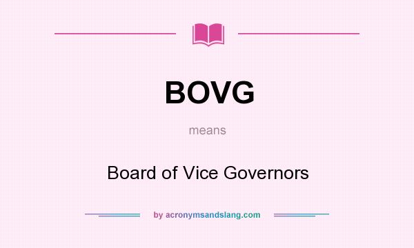 What does BOVG mean? It stands for Board of Vice Governors
