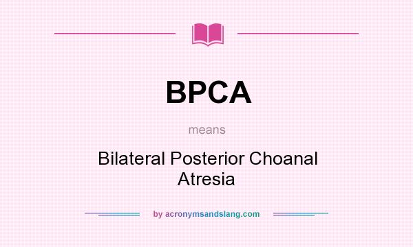 What does BPCA mean? It stands for Bilateral Posterior Choanal Atresia