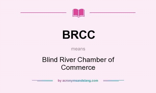 What does BRCC mean? It stands for Blind River Chamber of Commerce