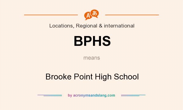 What does BPHS mean? It stands for Brooke Point High School