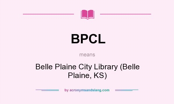 What does BPCL mean? It stands for Belle Plaine City Library (Belle Plaine, KS)