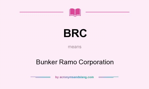 What does BRC mean? It stands for Bunker Ramo Corporation
