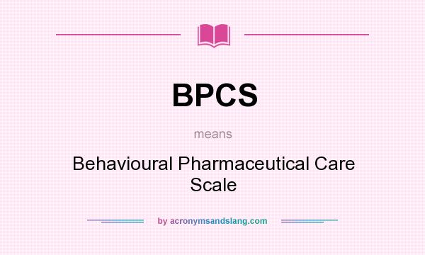 What does BPCS mean? It stands for Behavioural Pharmaceutical Care Scale