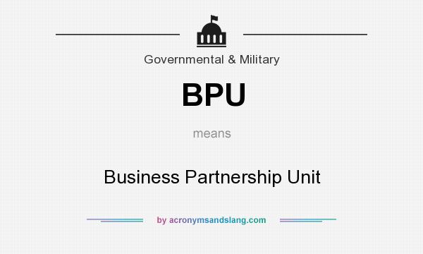 What does BPU mean? It stands for Business Partnership Unit