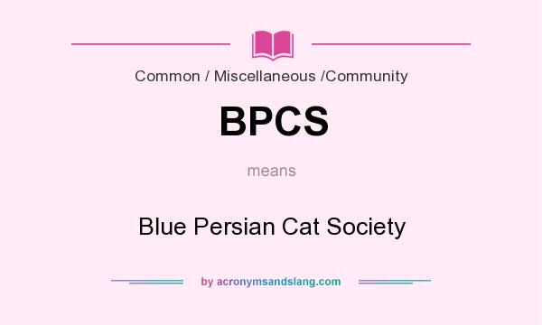 What does BPCS mean? It stands for Blue Persian Cat Society