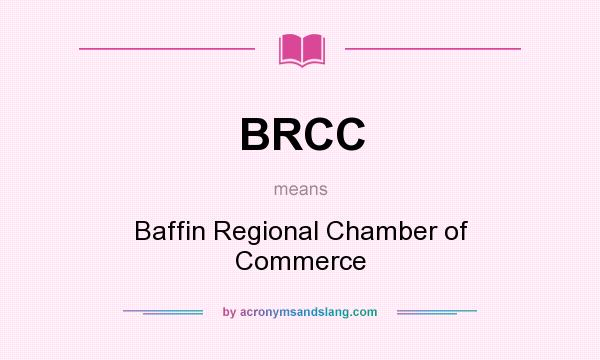 What does BRCC mean? It stands for Baffin Regional Chamber of Commerce