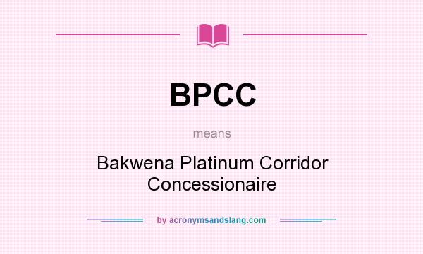 What does BPCC mean? It stands for Bakwena Platinum Corridor Concessionaire