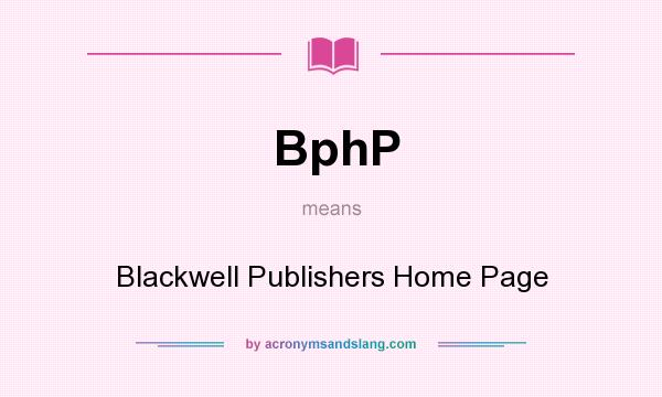 What does BphP mean? It stands for Blackwell Publishers Home Page