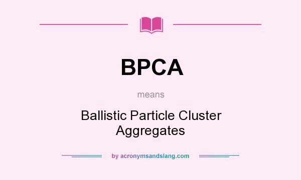 What does BPCA mean? It stands for Ballistic Particle Cluster Aggregates