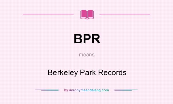 What does BPR mean? It stands for Berkeley Park Records