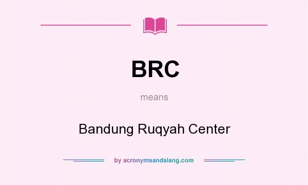 What does BRC mean? It stands for Bandung Ruqyah Center
