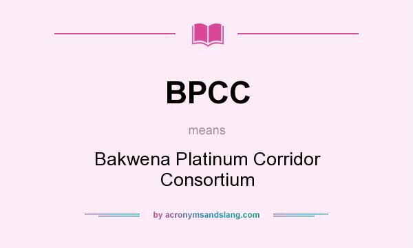 What does BPCC mean? It stands for Bakwena Platinum Corridor Consortium