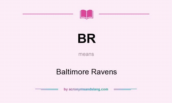 What does BR mean? It stands for Baltimore Ravens
