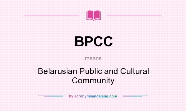 What does BPCC mean? It stands for Belarusian Public and Cultural Community