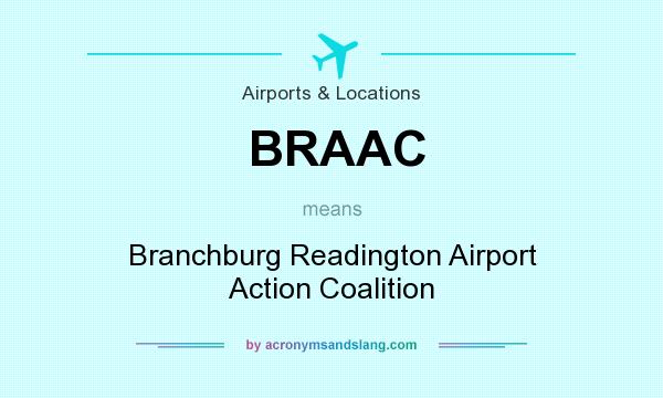 What does BRAAC mean? It stands for Branchburg Readington Airport Action Coalition