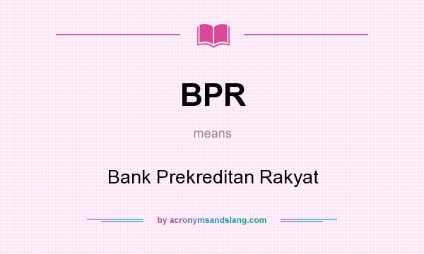What does BPR mean? It stands for Bank Prekreditan Rakyat
