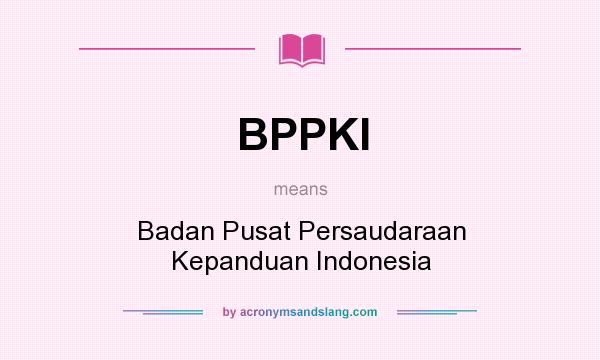 What does BPPKI mean? It stands for Badan Pusat Persaudaraan Kepanduan Indonesia