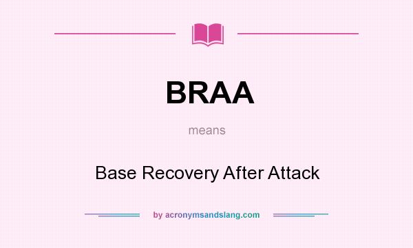 What does BRAA mean? It stands for Base Recovery After Attack