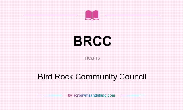 What does BRCC mean? It stands for Bird Rock Community Council
