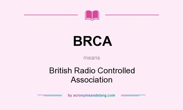 What does BRCA mean? It stands for British Radio Controlled Association