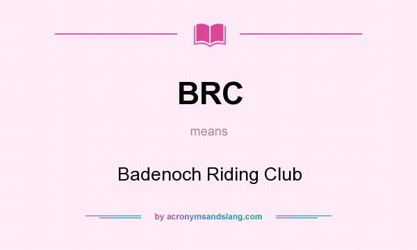 What does BRC mean? It stands for Badenoch Riding Club