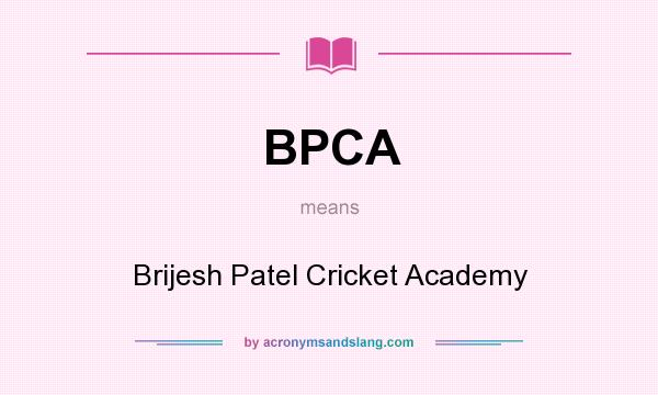 What does BPCA mean? It stands for Brijesh Patel Cricket Academy