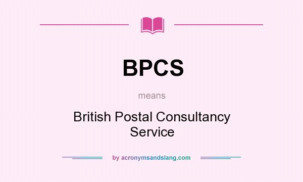 What does BPCS mean? It stands for British Postal Consultancy Service