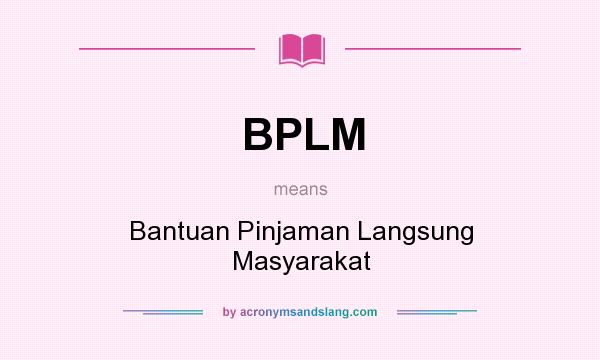 What does BPLM mean? It stands for Bantuan Pinjaman Langsung Masyarakat