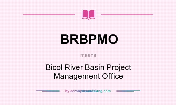 What does BRBPMO mean? It stands for Bicol River Basin Project Management Office