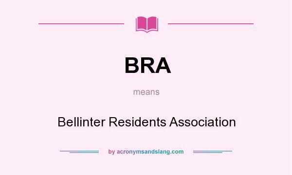 What does BRA mean? It stands for Bellinter Residents Association