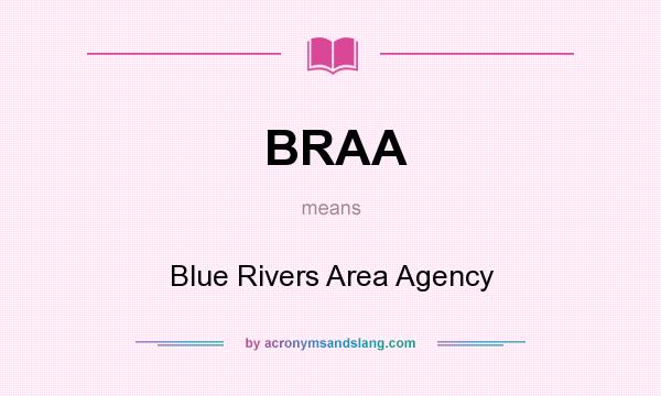 What does BRAA mean? It stands for Blue Rivers Area Agency