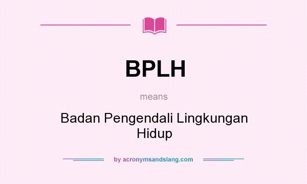 What does BPLH mean? It stands for Badan Pengendali Lingkungan Hidup