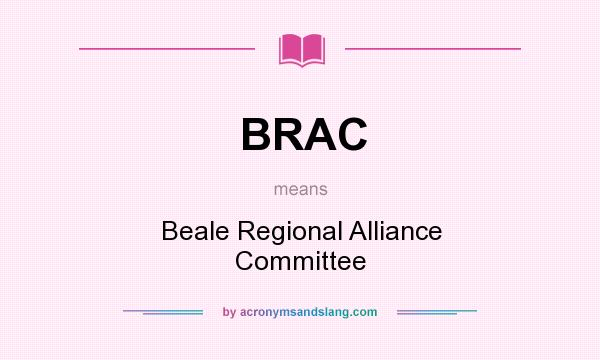 What does BRAC mean? It stands for Beale Regional Alliance Committee