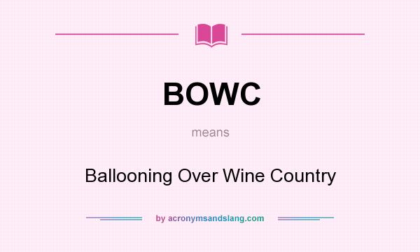 What does BOWC mean? It stands for Ballooning Over Wine Country