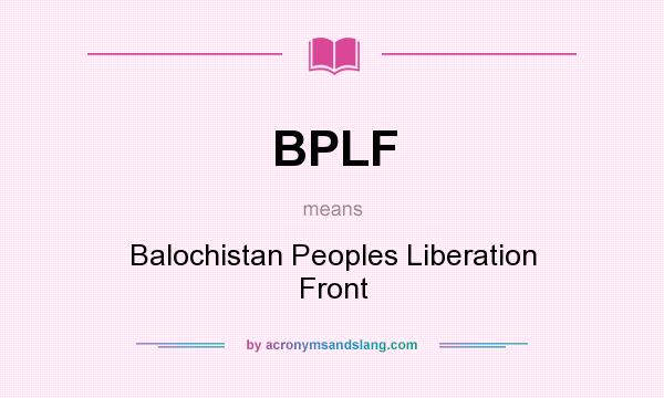 What does BPLF mean? It stands for Balochistan Peoples Liberation Front