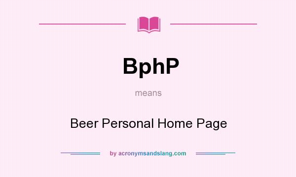 What does BphP mean? It stands for Beer Personal Home Page