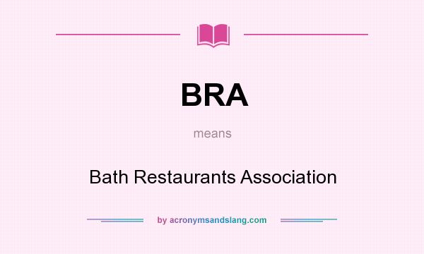 What does BRA mean? It stands for Bath Restaurants Association