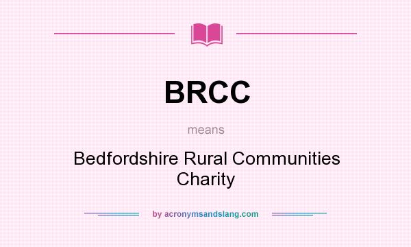 What does BRCC mean? It stands for Bedfordshire Rural Communities Charity