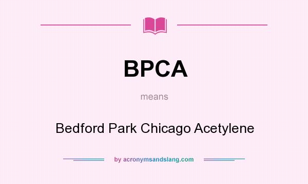What does BPCA mean? It stands for Bedford Park Chicago Acetylene
