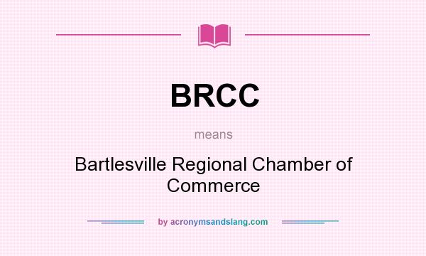 What does BRCC mean? It stands for Bartlesville Regional Chamber of Commerce
